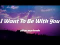 chloe moriondo - I Want To Be With You (Lyrics)