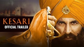 Kesari | Official Trailer | Akshay Kumar | Parineeti Chopra | Anurag Singh