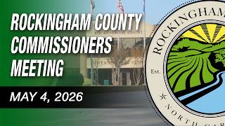 May 4, 2026 Rockingham County Board of Commissioners Meeting