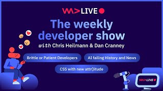 WeAreDevelopers LIVE - Brittle or patient developers, AI failing history and news,  and more