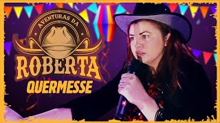 AVENTURAS DA ROBERTA - QUERMESSE!