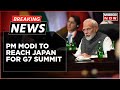 Breaking News: PM Modi To Reach Japan For G7 Summit | Biden, Sunak, Macron, And Trudeau To Join G7