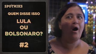 Quem disse isso: Lula ou Bolsonaro? (Parte 2)