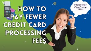 Pay Less Credit Card Processing Fees: Interchange-Plus vs. Tiered and Flat Rate Pricing