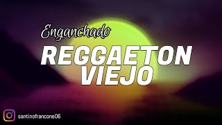 MIX ENGANCHADO [REGGAETON VIEJO #1] | DJ Santi Francone