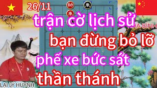 trận cờ lịch sử ! bạn đừng bỏ lỡ phế xe bức sát thần thánh