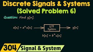 Discrete Time Signals & Systems (Solved Problem 6)