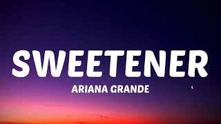 Ariana Grande - Sweetener (Lyrics) get it, get it, get it, get it [Tiktok Song]