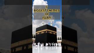 5 biggest enemies of Islam #islam #islamicvideo #islamic #ytshorts #shorts