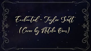 Enchanted - Taylor Swift (Lyrics) Cover by Natcha Oom