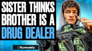 Sister Thinks BROTHER IS A DRUG DEALER, What Happens Next Is Shocking | Illumeably