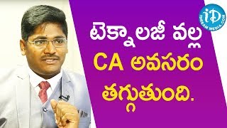 టెక్నాలజీ వల్ల CA అవసరం తగ్గుతుంది - CA Ashok Kumar || మీ iDream Nagaraju B.Com