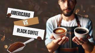 Americano vs Black Coffee: Whats the Difference?