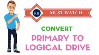 Convert primary drive to logical drive must watch easy 2017