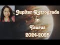 Jupiter Retrograde in Taurus 2024-2025, Insights for all 12 signs