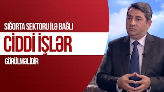 Pərviz Quliyev: Sığorta sektoru ilə bağlı ciddi işlər görülməlidir - (İşgüzar səhər)