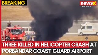 Breaking News: Three Killed In Helicopter Crash At Porbandar Coast Guard Airport | NewsX