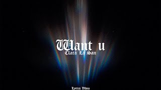 Clara La San - Want U (Lyric Video)