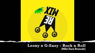 Leony x G-Eazy - Rock n Roll (Miki Zara Remode)