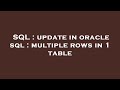 SQL : update in oracle sql : multiple rows in 1 table