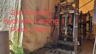 Gas Powered Hydraulic Forging Press overview - Part 1