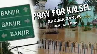 Lagu PRAY FOR KALSEL / BANJAR BANJIR (Berbahasa Banjar Original Terbaru) - Tatangis Mandangarnya