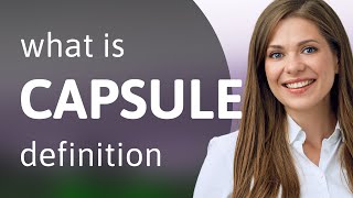 Capsule | CAPSULE meaning