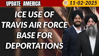 Update America 11 Feb 2025 | ICE use of Travis Air Force base for deportations