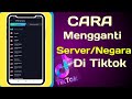 Cara Mengganti Server Negara di Tik tok Untuk Merubah Tik tok Menjadi negara lain [2022]