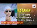 HABIB ALI ZAINAL ABIDIN !! AZZAHIR !! addinu lana - assubhubada - ya abal hasanain#azzahir