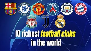 Top 10 Richest Football Clubs In The World In 2023