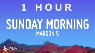 [ 1 HOUR ] Maroon 5 - Sunday Morning (Lyrics)