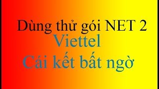 Trải Nghiệm Gói Net 2 Của Viettel và cái kết bất ngờ!