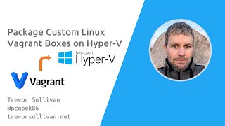 Package Custom Linux Vagrant Boxes on Hyper-V | Open Source Tools