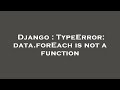 Django : TypeError: data.forEach is not a function