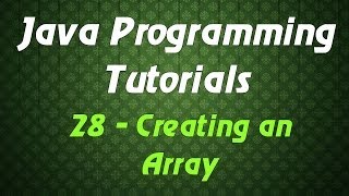 Java Programming Tutorials - 28 - Creating an Array