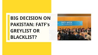Big Decision On Pakistan: FATF's Greylist Or Blacklist?