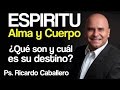 Espíritu, alma y cuerpo - ¿Qué son y a donde van?