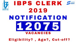 IBPS CLERK 2019 Notification OUT | 12075 Vacancies | Age Limit | Educational Qualification