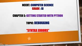 #Class XI#Computer Science#Chapter 5#Debugging#Syntax Error