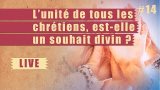 L'unité de tous les chrétiens, est-elle un souhait divin ? | ÉTUDE BIBLIQUE | #14