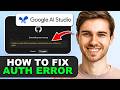 How to Fix Google AI Studio GitHub Authentication Error in 2026