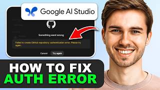 How to Fix Google AI Studio GitHub Authentication Error in 2026