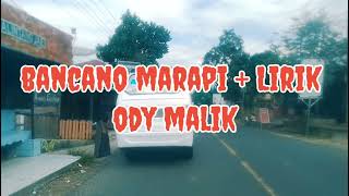 BANCANO MARAPI  + LIRIK VOCAL ODY MALIK @LUBIS LIRIK