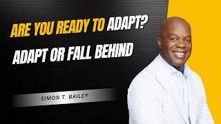 Adapt Or Get Left Behind Simon T Bailey On Change Growth High Performance Mindset