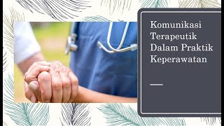 Komunikasi Terapeutik Dalam Praktik Keperawatan