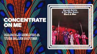 Harold Melvin & The Blue Notes - Concentrate On Me (Official Audio)