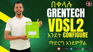 እንዴት በቀላሉ GRENTECH VDSL2 Vectoring Modem AZ629-B Configure ማድርግ እንደምቻል#tech#wifi