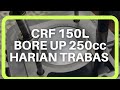 CRF BORE UP 250cc TRABAS HARIAN || @Hi-STANDARD.WORKSHOP #reels #brt