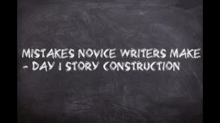 Mistakes Novice Writers Make - Story Structure